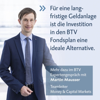 Martin Mausser im Anzug vor hellem Hintergrund. Rechts neben ihm steht das Zitat: "Für eine langfristige Geldanlage ist die Investition in den BTV Fondsplan eine ideale Alternative."
